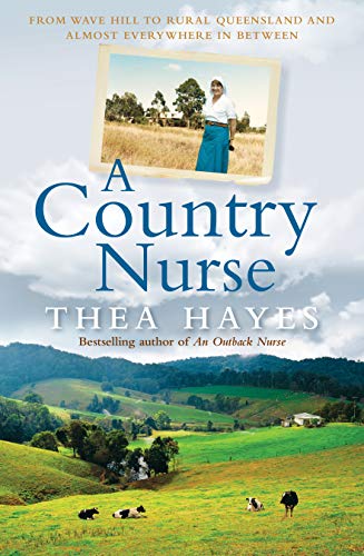 A Country Nurse: From Wave Hill to rural Queensland and almost everywhere in between (Kindle Edition)