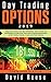 Day Trading Options 2019: A Beginner's Guide to the Best Strategies, Tools, Tactics, and Psychology to Profit from Short-Term Trading Opportunities on ... Forex Options (Trading Online for a Living)