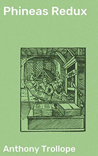 Phineas Redux: Enriched edition. Power, Politics, and Passion in Victorian England