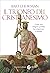 Il trionfo del cristianesimo. Come una religione proibita ha conquistato il mondo