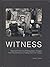 WITNESS: Twentieth Century Photographic Images from the Collection of Gary and Ellen Davis. Introduction and Catalogue of the Exhibition