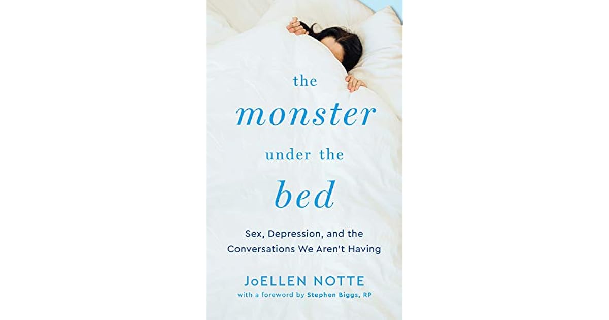The Monster Under the Bed Sex, Depression, and the Conversations We