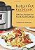 Instant Pot Cookbook: 100 Easy Recipes for Fast & Healthy Meals