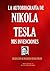 LA AUTOBIOGRAFÍA DE NIKOLA TESLA: MIS INVENCIONES (Spanish Edition)