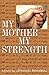 My Mother My Strength by Jayashree Mohanraj
