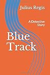 Blue Track: A Det...