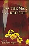 To the Man in the Red Suit by Christina Fulton