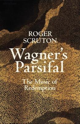 Wagner's Parsifal: The Music of Redemption (Hardcover)