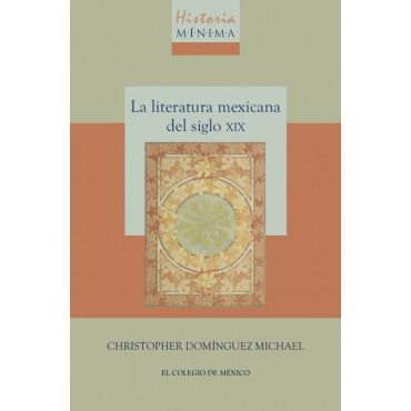 Historia mínima de la literatura mexicana del siglo XIX