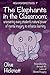 The Elephants in the Classr...