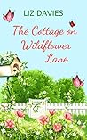 The Cottage on Wildflower Lane by Liz Davies