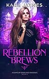 Rebellion Brews by Kara Jaynes