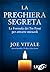 La Preghiera Segreta: La formula dei Tre Passi per attrarre miracoli (Italian Edition)