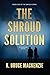 The Shroud Solution
