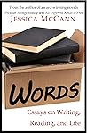 Words: Essays on Writing, Reading, and Life