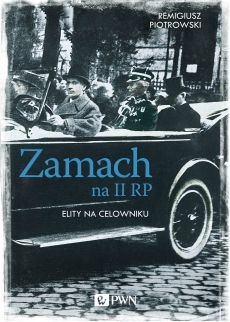 Zamach na II RP. Elity na celowniku