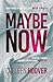 Maybe Now. Maybe Not (Maybe...