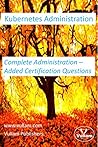 Kubernetes Administration: Complete Administration - Added Certification Questions