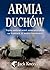 Armia duchów. Tajny oddział armii amerykańskiej na frontach I... by Jack Kneece