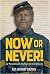 Now or Never!