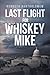 Last Flight for Whiskey Mike