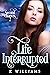 Life Interrupted