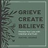 Grieve, Create, B...