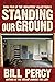 Standing Our Ground by Bill Percy