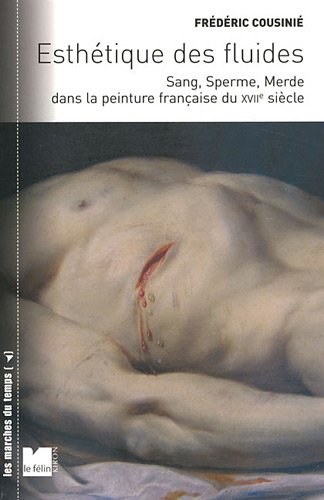 Esthétique des fluides - Sang, sperme et merde dans la peint (Paperback)
