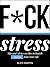 F*ck Stress by Alex Martin