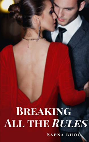 Breaking All The Rules (Sehgal Family & Friends, #3)
