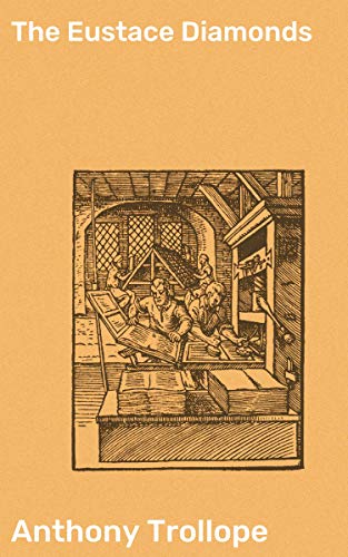 The Eustace Diamonds: Love, Greed, and Betrayal in Victorian England