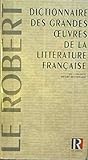 Dictionnaire des grandes oeuvres de la littérature française