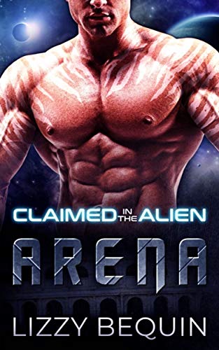 Claimed in the Alien Arena (Kindle Edition)