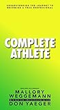 Complete Athlete: Understanding the Journey to Becoming a True Professional