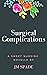 Surgical Complications: A S...
