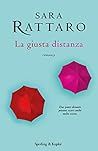 La giusta distanza by Sara Rattaro