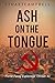 Ash on the Tongue: A novell...