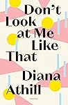 Don't Look at Me Like That by Diana Athill