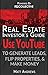 Real Estate Investor's Guide: Using YouTube To Generate Leads, Flip Properties & Make Money