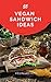 50 Vegan Sandwich Ideas