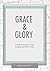 Grace And Glory: A 50-Day J...