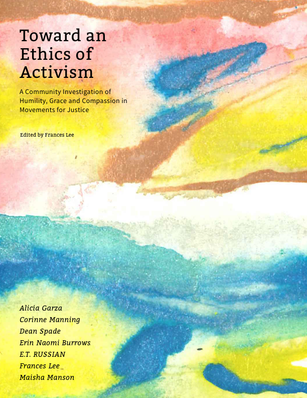 Towards An Ethics of Activism: A Community Investigation of Humility, Grace and Compassion in Movements for Justice
