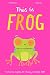 This is Frog: A whopping, hopping, non-stopping interactive book