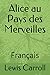 Alice au Pays des Merveilles: Français (French Edition)