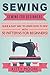 Sewing: Sewing for Beginners - Quick & Easy Way to Learn How to Sew with 50 Patterns for Beginners!