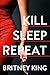 Kill Sleep Repeat