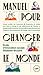 Manuel pour changer le monde by Julie Chateauvert