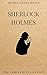 SHERLOCK HOLMES: The Complete Collection (Including all 9 books in Sherlock Holmes series)