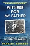 Witness For My Father by Barbara Bergren